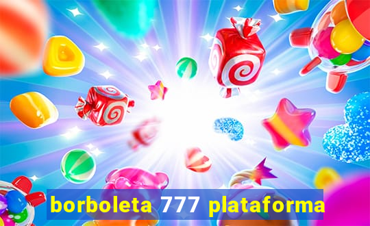 borboleta 777 plataforma